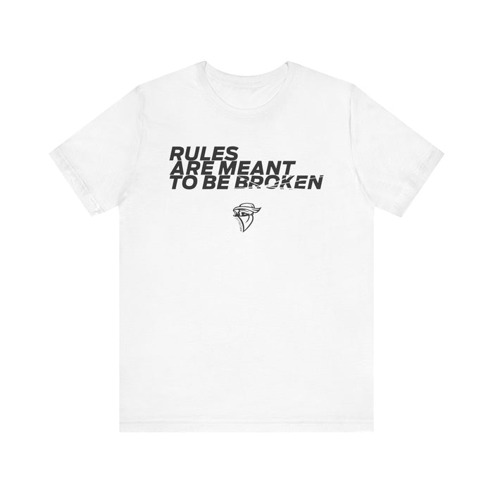 Rules are Meant to be Broken Tee