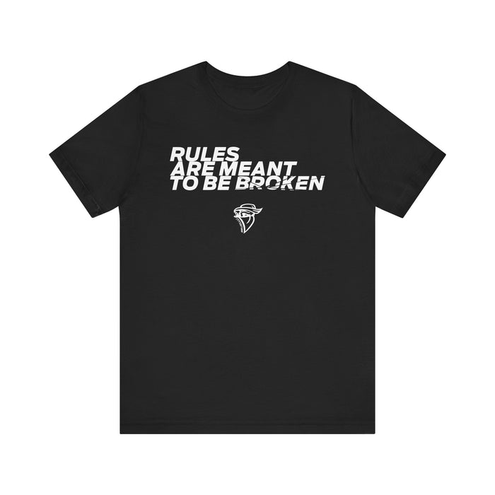 Rules are Meant to be Broken Tee