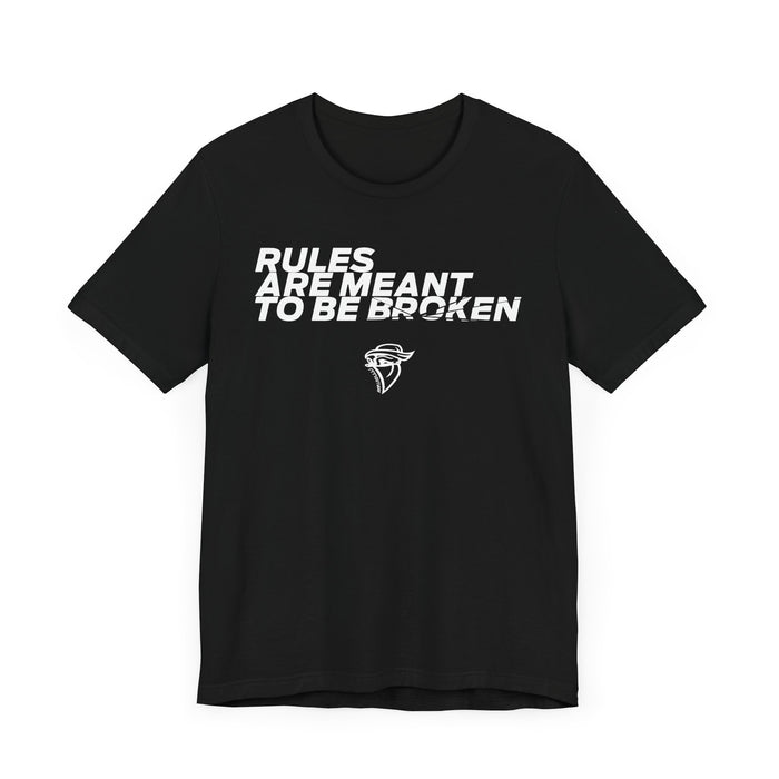Rules are Meant to be Broken Tee