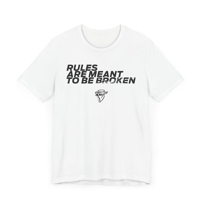 Rules are Meant to be Broken Tee